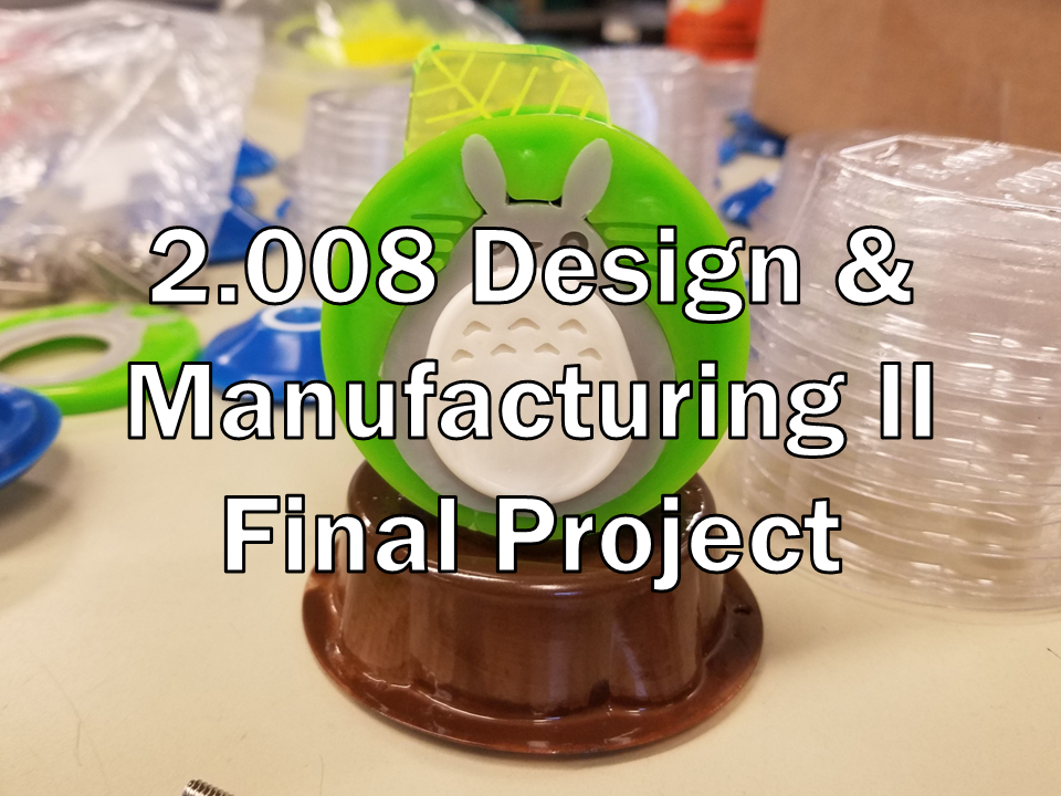 2.008 Design and Manufacturing II Final Project